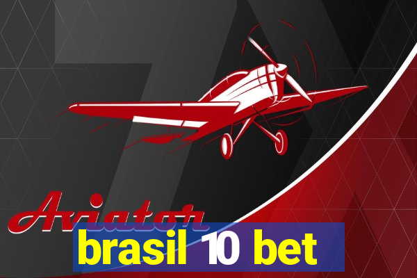 brasil 10 bet